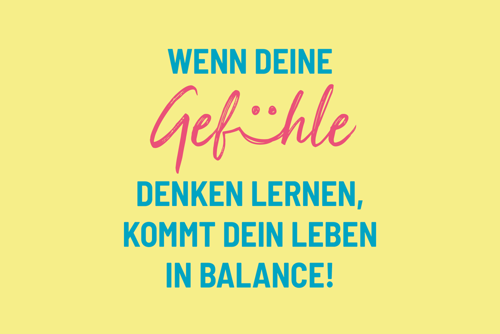 gefühle-denken-lernen Tina Tschage Background "Wenn deine Gefühle denken lernen, kommt dein Leben in Balance"